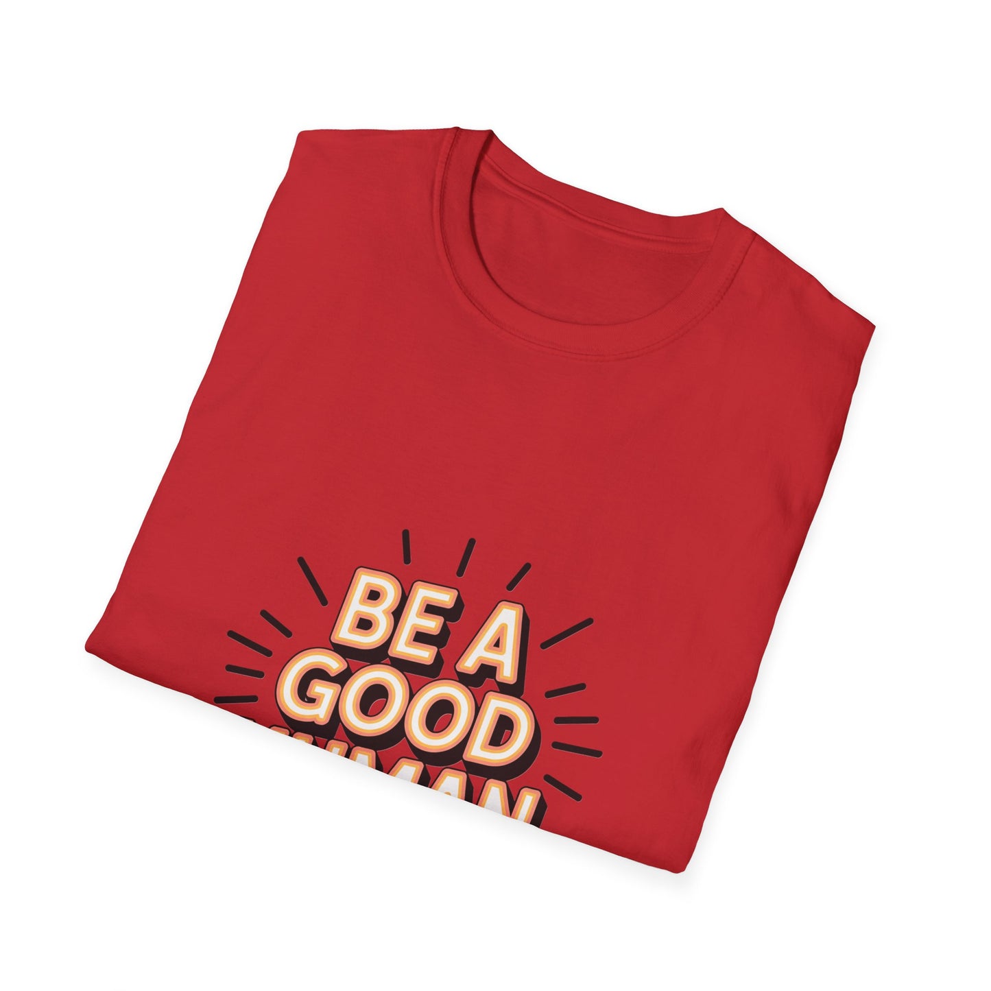 Be A Good Human T-Shirt — Positive Message Graphic Tee