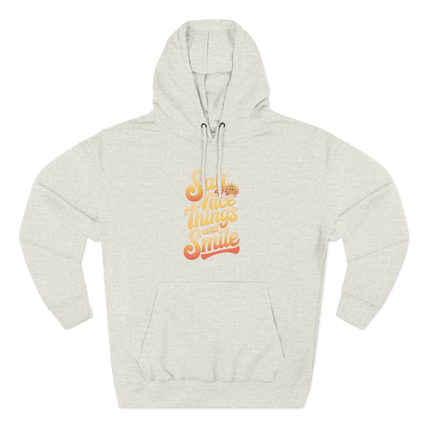 Say Nice Things and Smile Positive Vibes Three-Panel Fleece Hoodie -