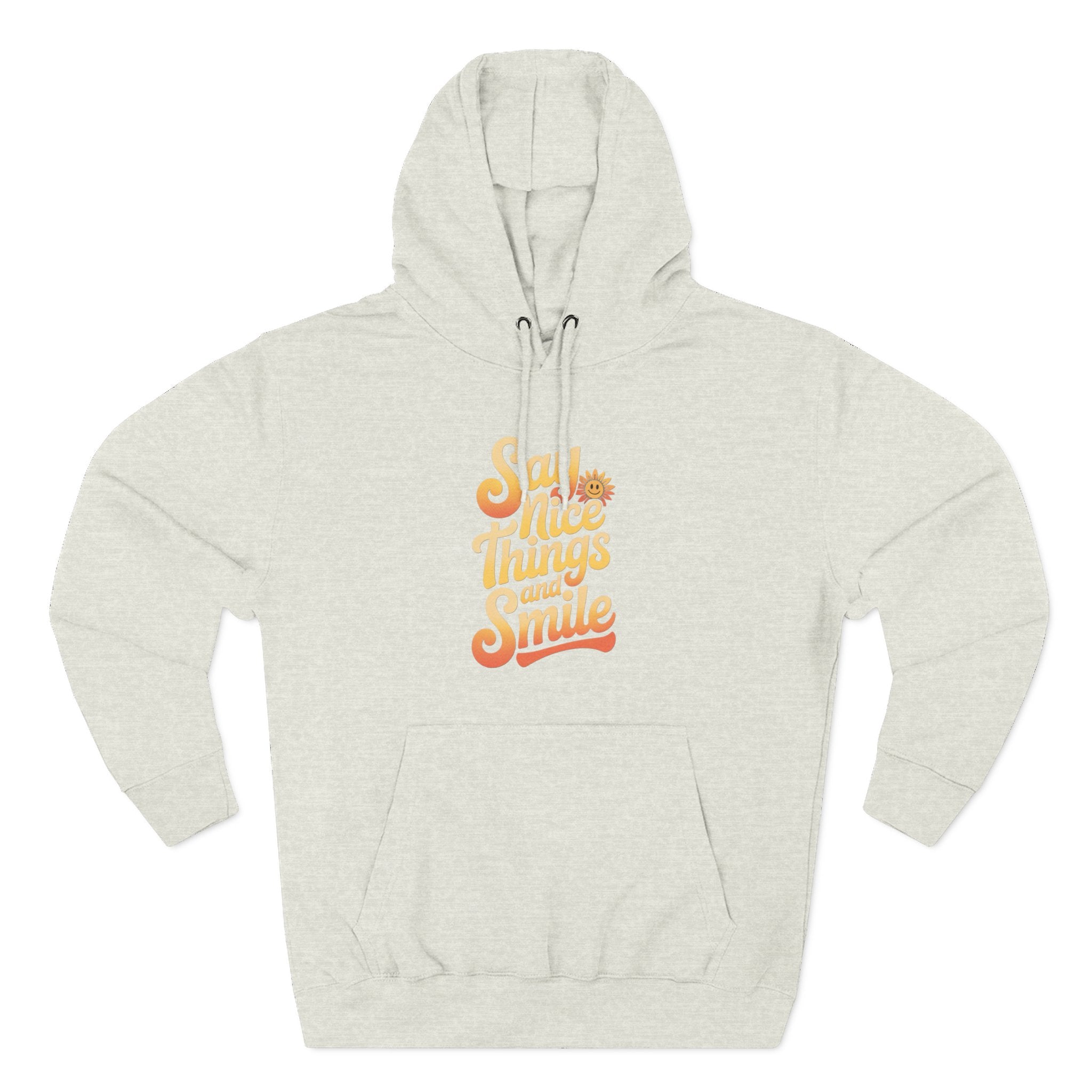 Say Nice Things and Smile Positive Vibes Three-Panel Fleece Hoodie -