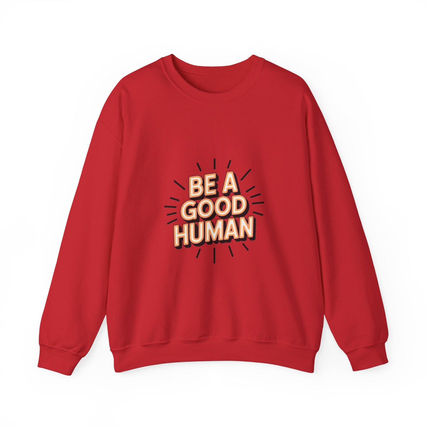 Be A Good Human Crewneck Sweatshirt — Positive Message Pullover