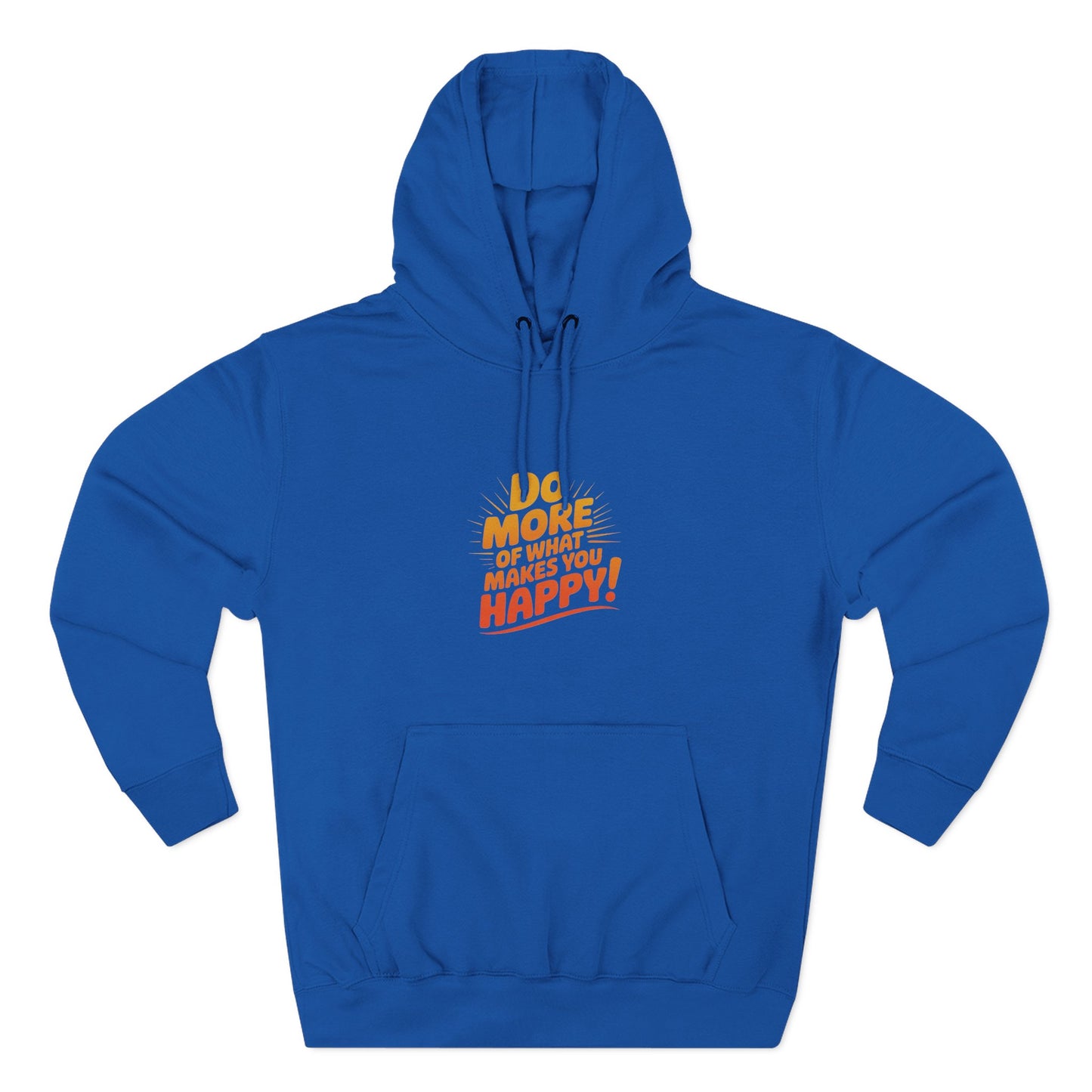 "Do More of What Makes You Happy" Motivational Fleece Hoodie