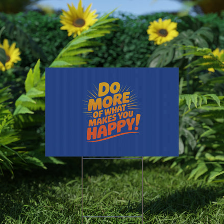 “Do More of What Makes You Happy!” Motivational Outdoor Decor