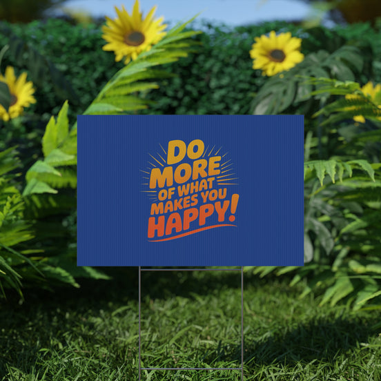 “Do More of What Makes You Happy!” Motivational Outdoor Decor