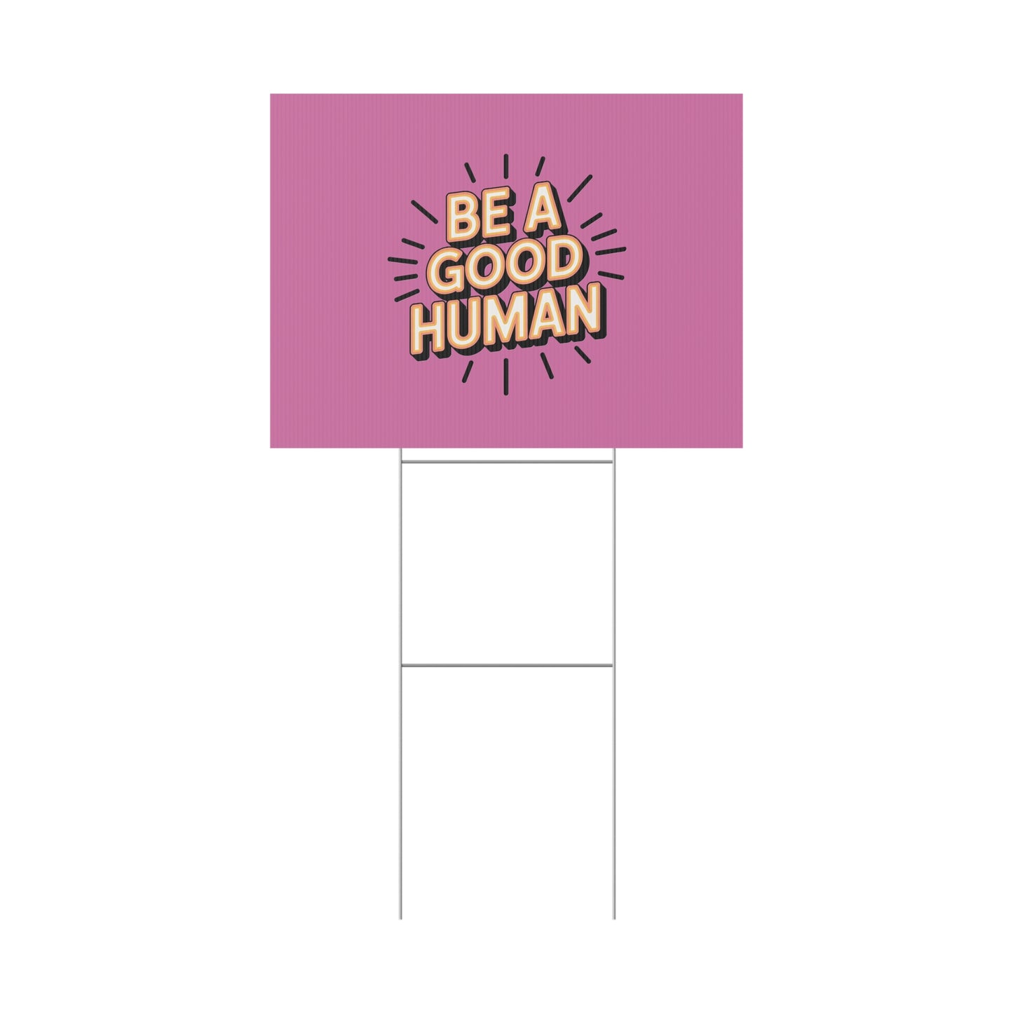 Be A Good Human Plastic Yard Sign — Positive Message Lawn Decor