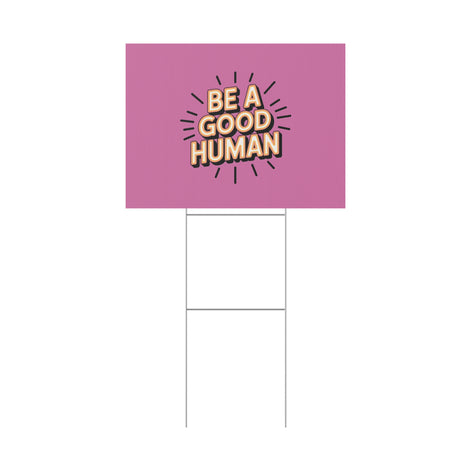 Be A Good Human Plastic Yard Sign — Positive Message Lawn Decor
