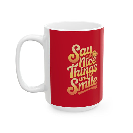 Say Nice Things and Smile Coffee Mug