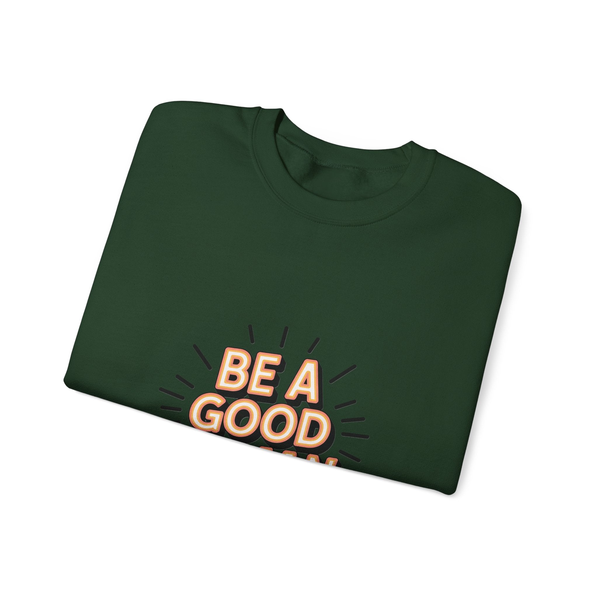 Be A Good Human Crewneck Sweatshirt — Positive Message Pullover