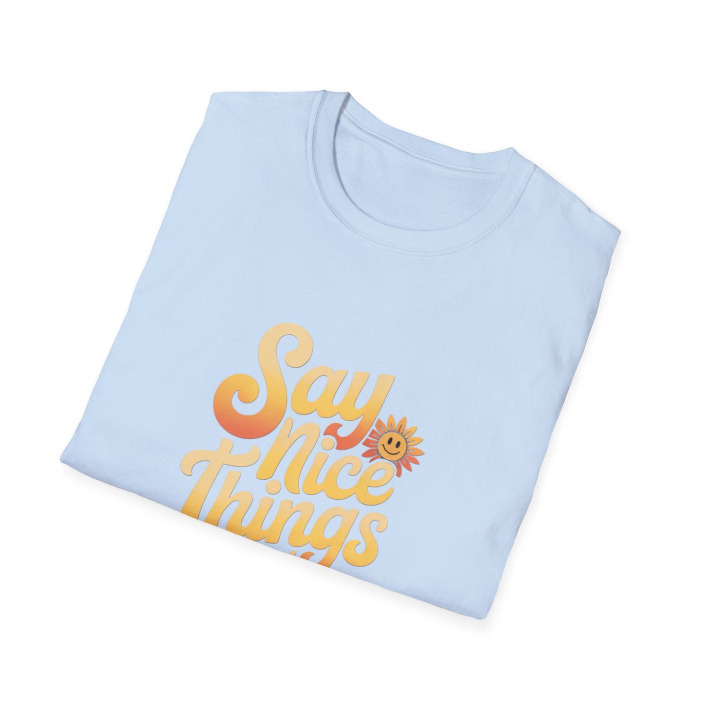 Positive Vibes Unisex Softstyle T-Shirt - "Say Nice Things and Smile"