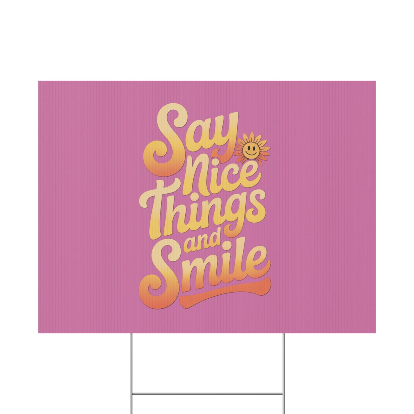 Say Nice Things and Smile Yard Sign