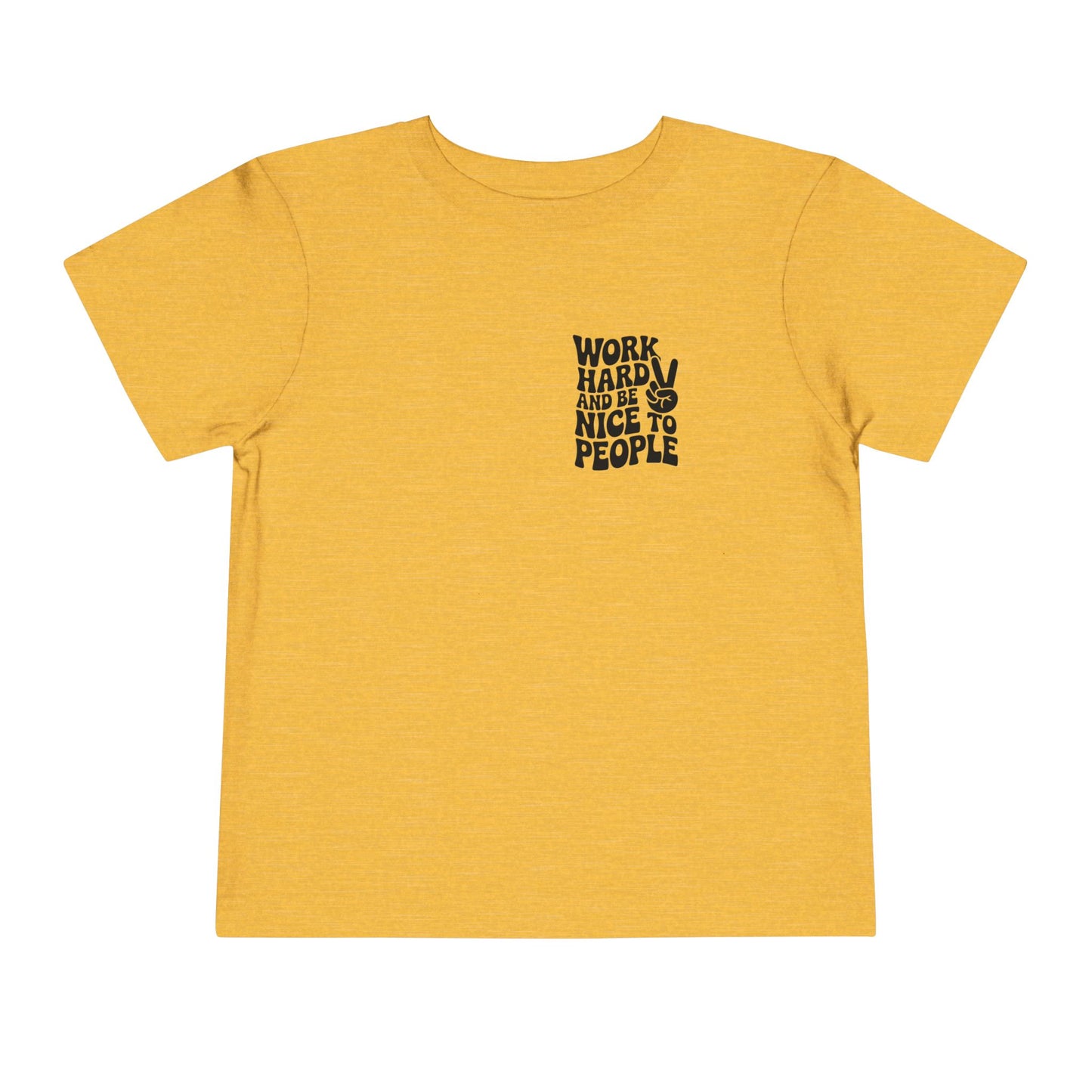 Toddler Tee — "Work Hard and Be Nice to People" Graphic Shirt