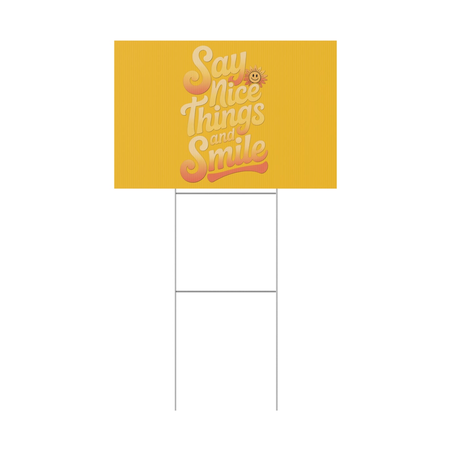Say Nice Things and Smile Yard Sign