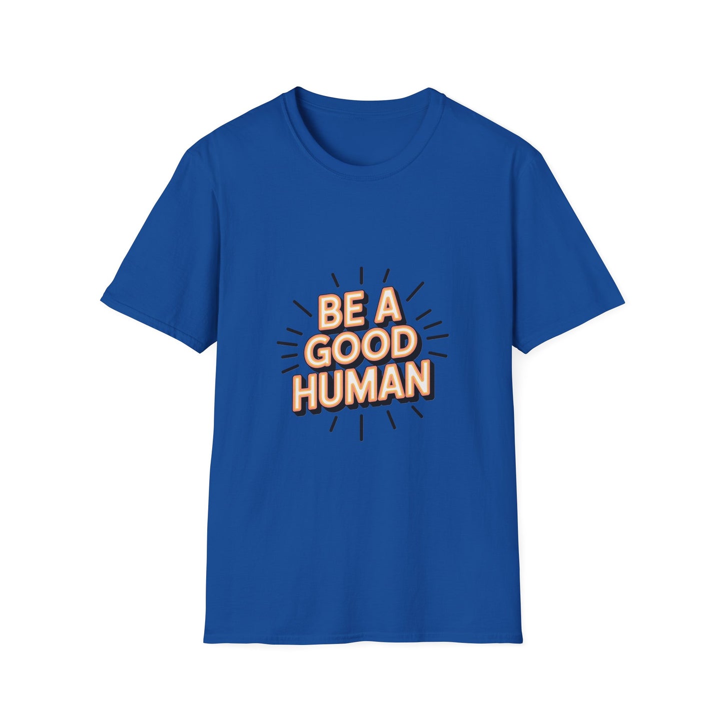 Be A Good Human T-Shirt — Positive Message Graphic Tee