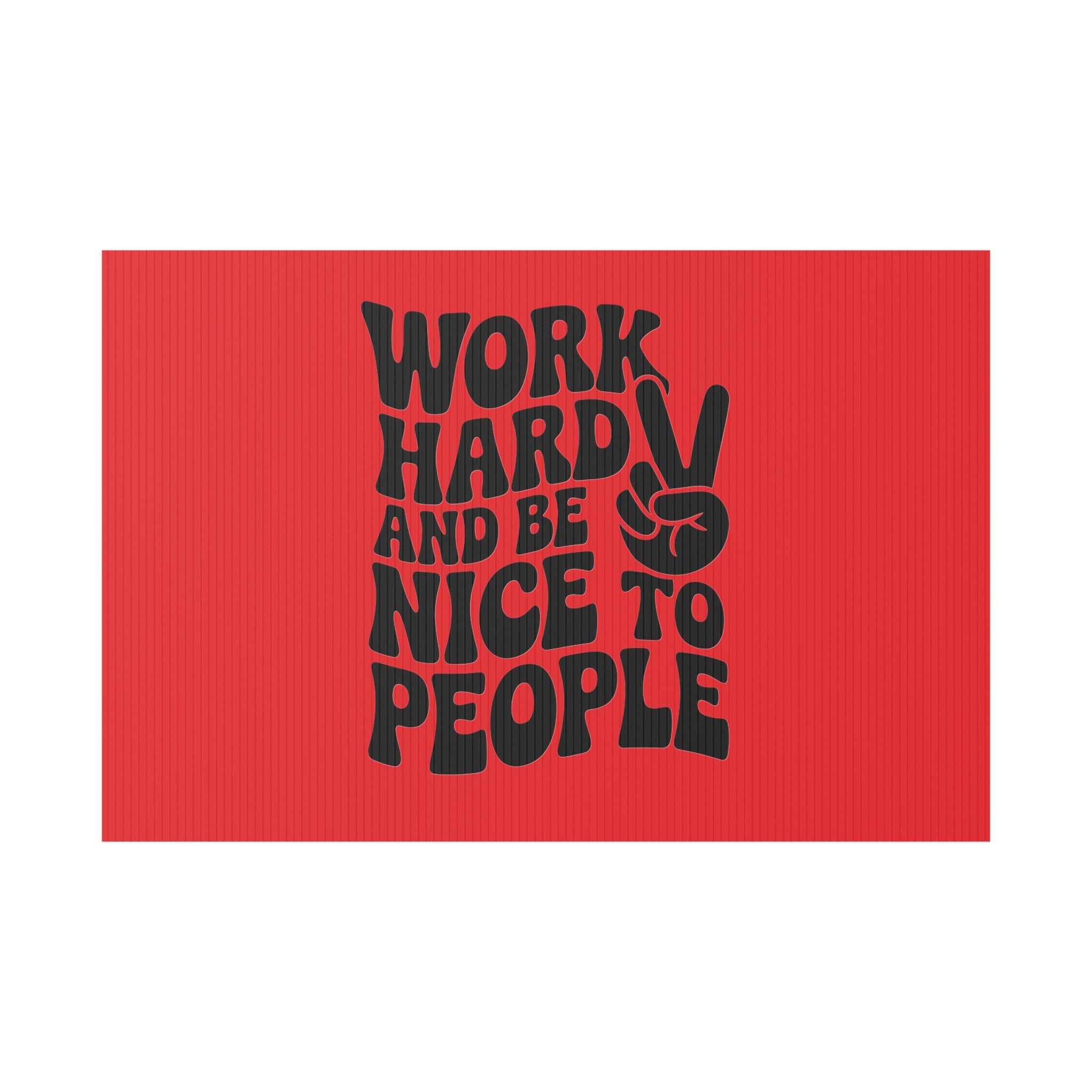 Red/Black Work Hard & Be Nice to People Yard Sign