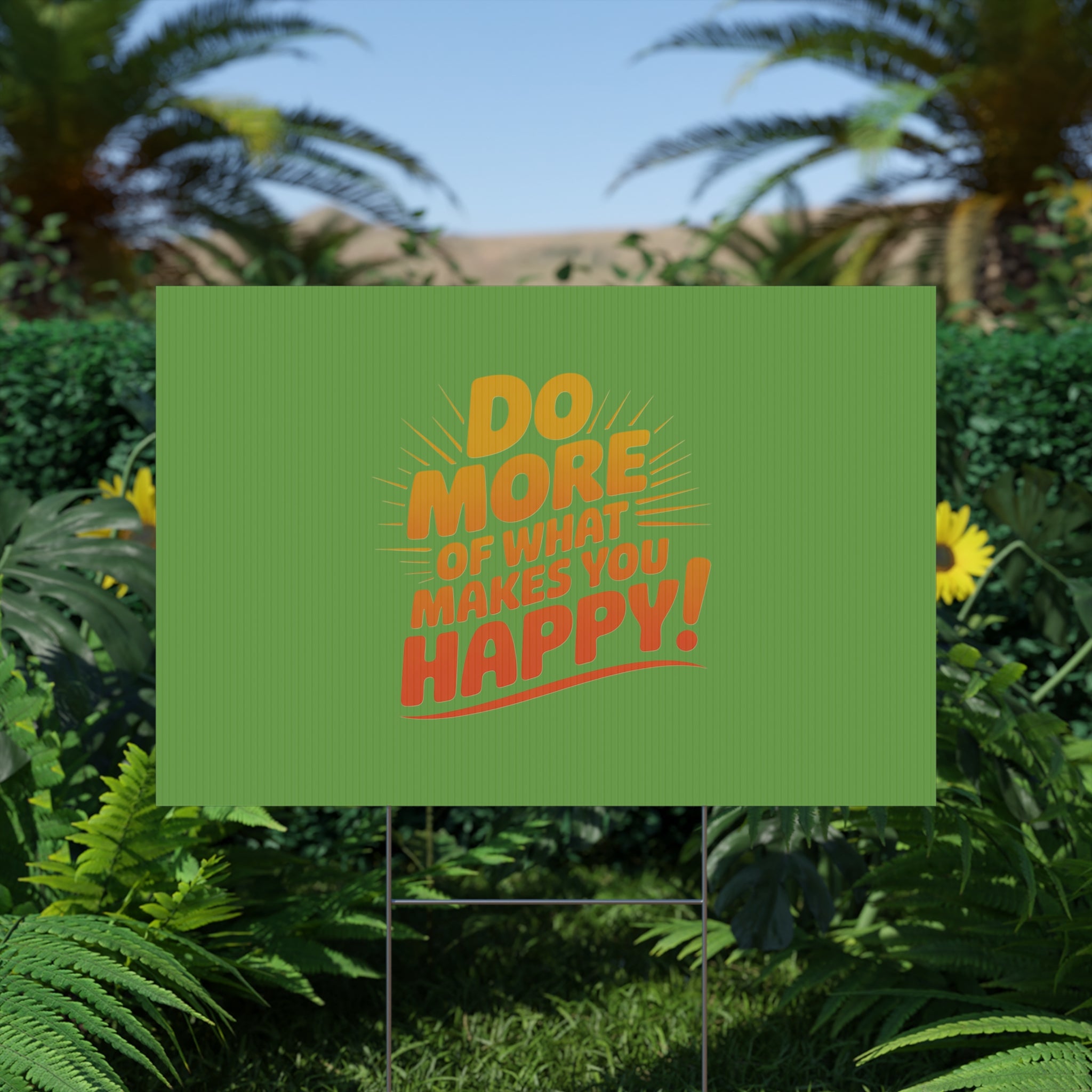 “Do More of What Makes You Happy!” Motivational Outdoor Decor