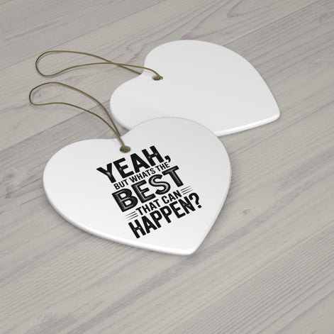 Star Ceramic Ornament - "Yeah, But What's the Best That Can Happen?" Inspirational Holiday Decor