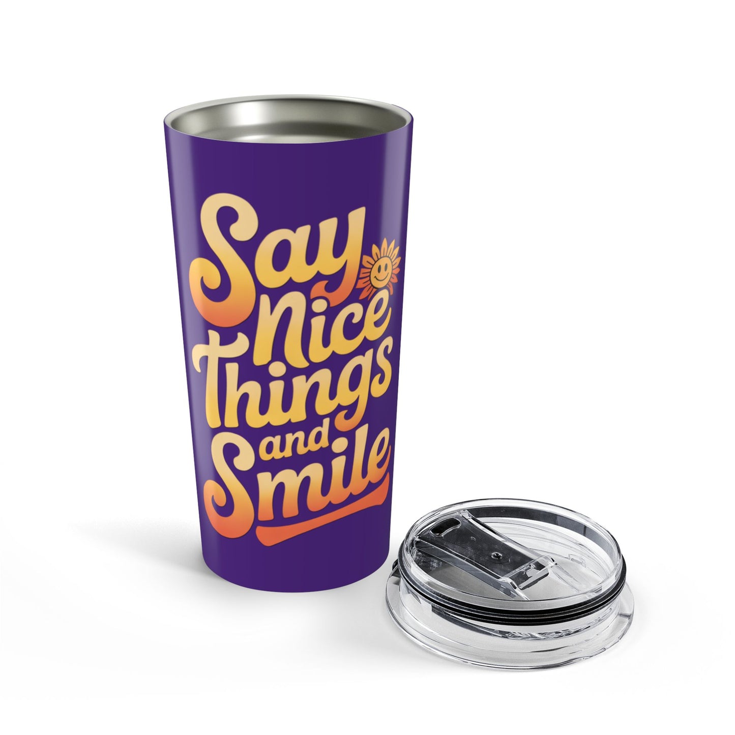 Say Nice Things and Smile Positive Vibes Tumbler 20oz