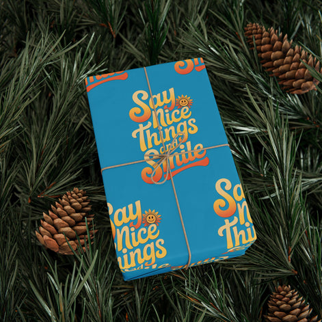 Say Nice Things and Smile Wrapping Paper