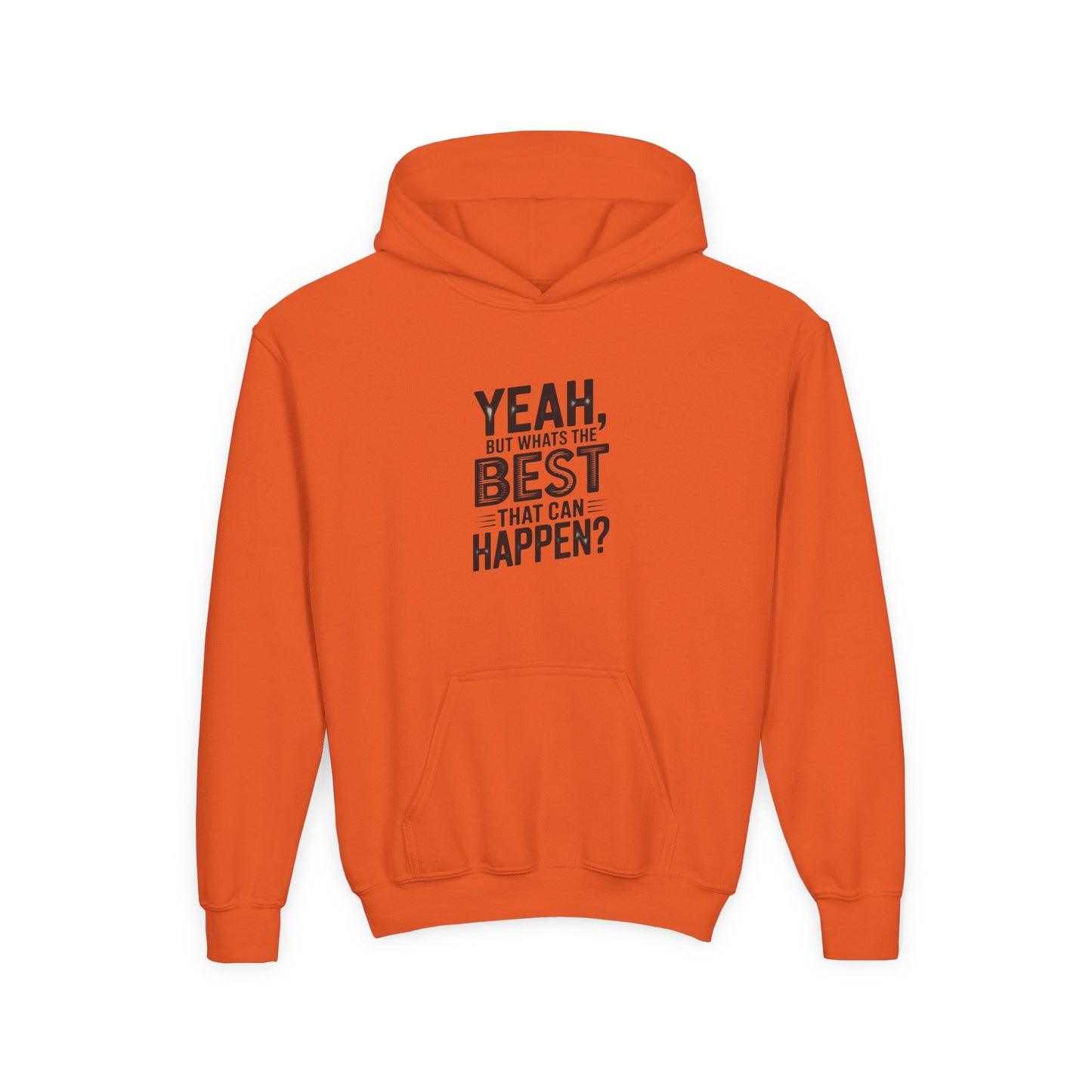 Youth Hoodie — "Yeah, But What's the Best That Can Happen?" Inspirational Pullover
