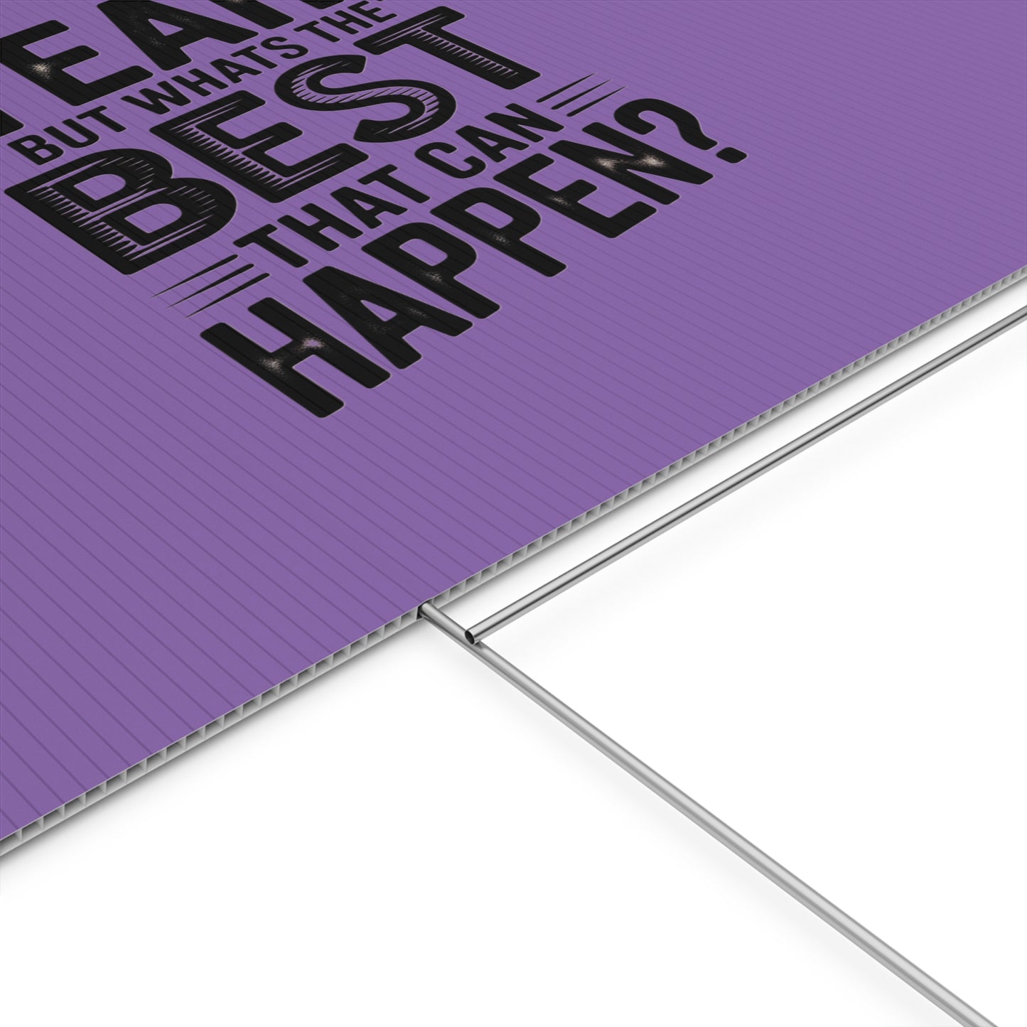 “Yeah, But What’s the Best That Can Happen?” Inspirational Lawn Sign