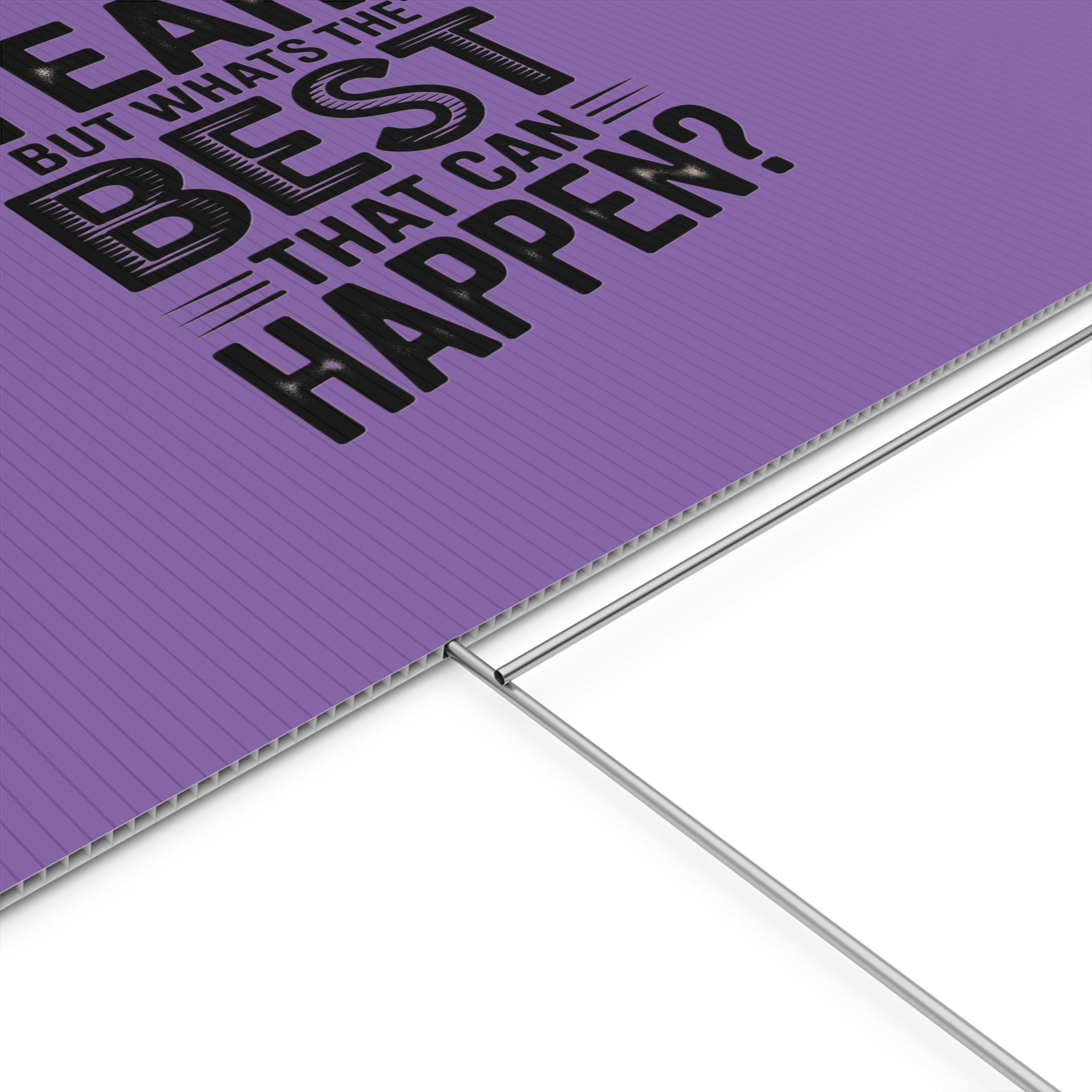 “Yeah, But What’s the Best That Can Happen?” Inspirational Lawn Sign