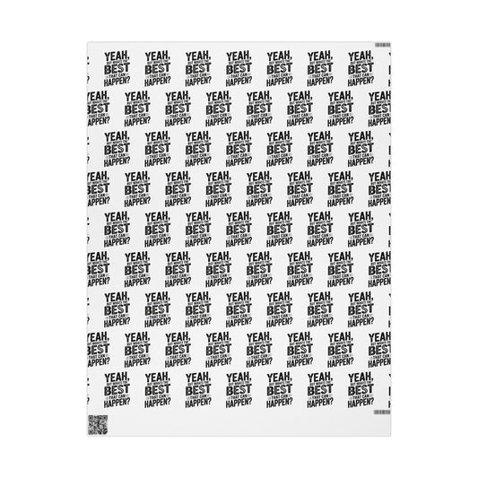 Yeah but whats the BEST that can happen Wrapping Paper