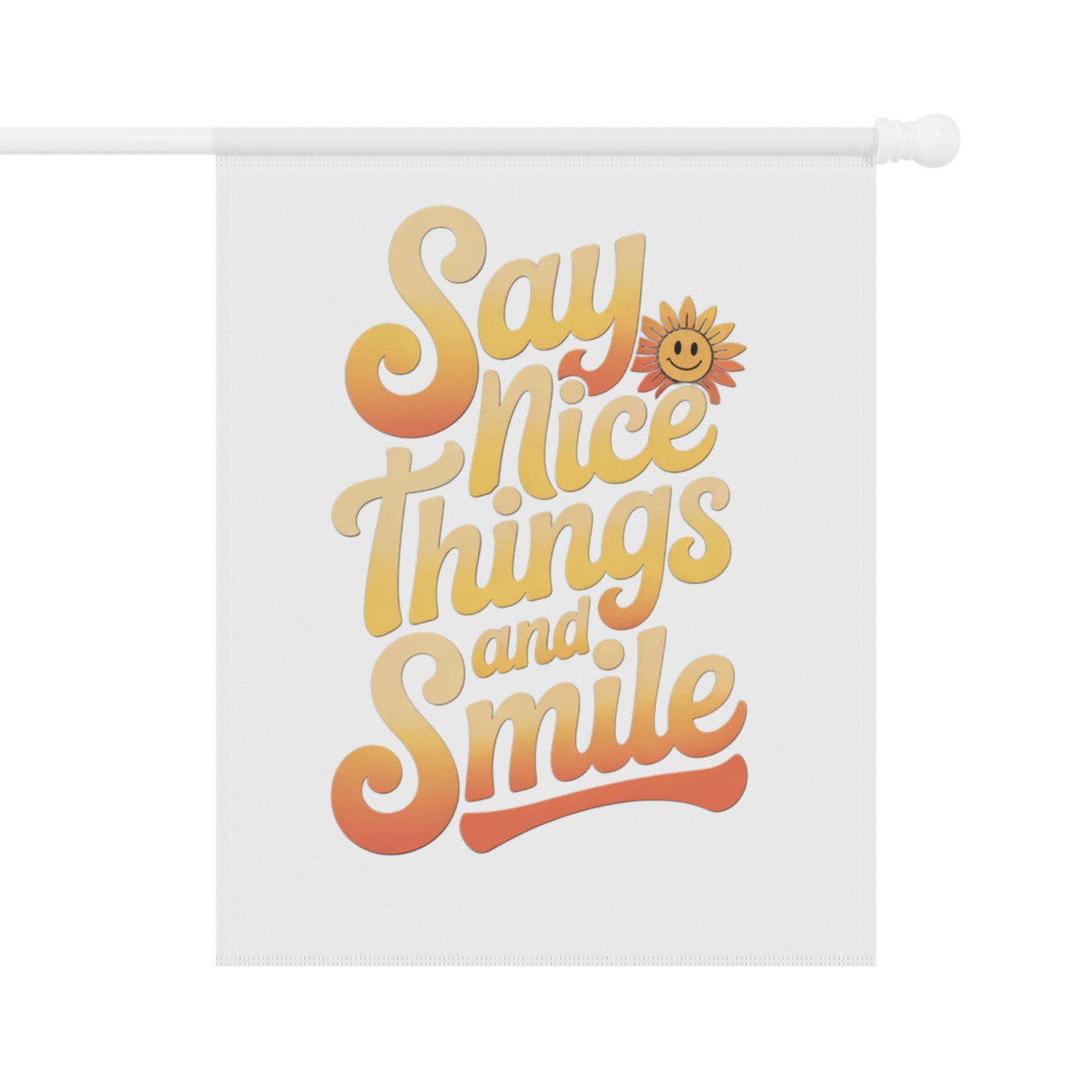 Garden Banner - Say Nice Things and Smile
