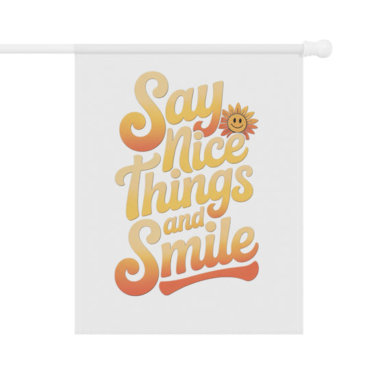 Garden Banner - Say Nice Things and Smile