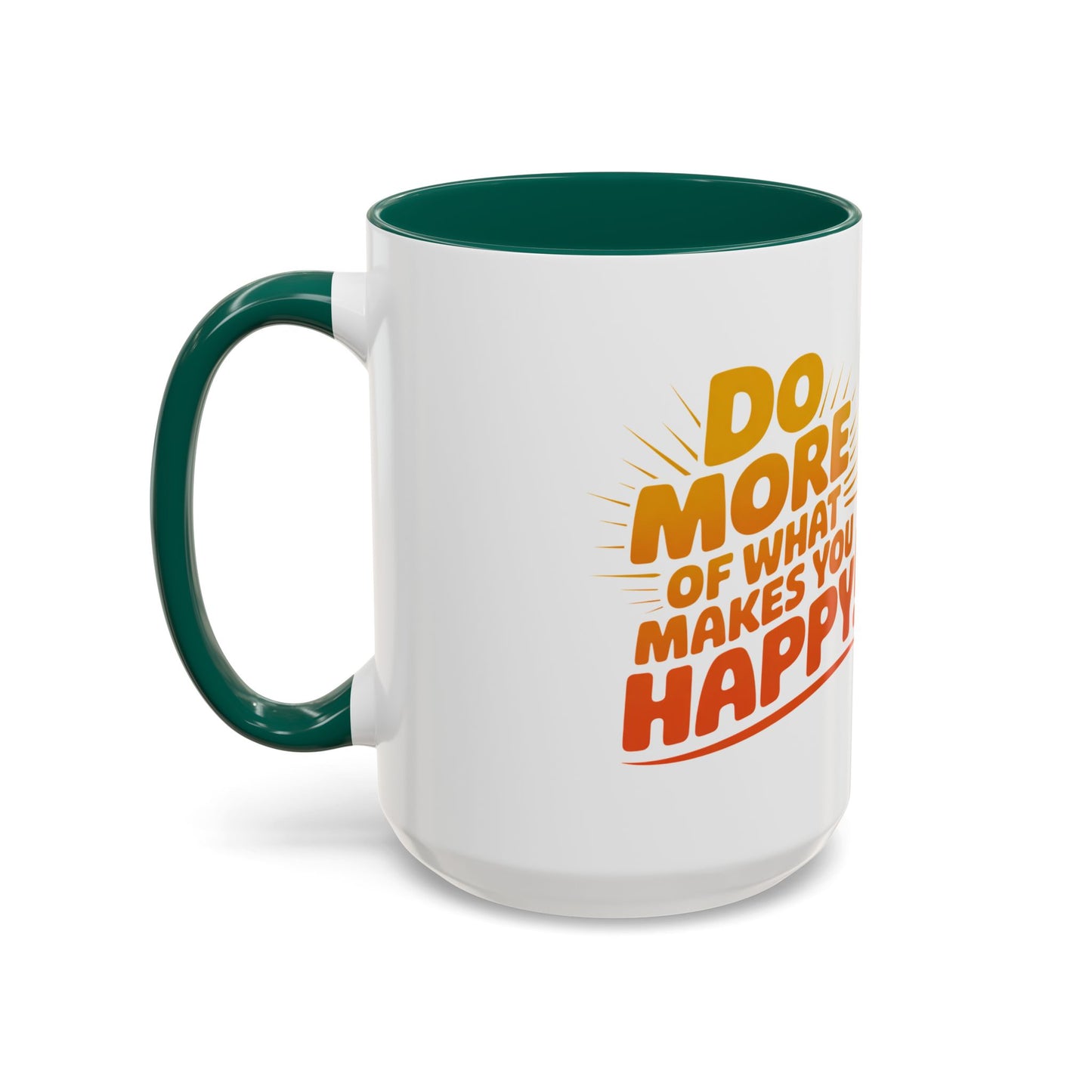 Do More of What Makes You Happy Mug — Colorful 11oz/15oz Ceramic Coffee Cup