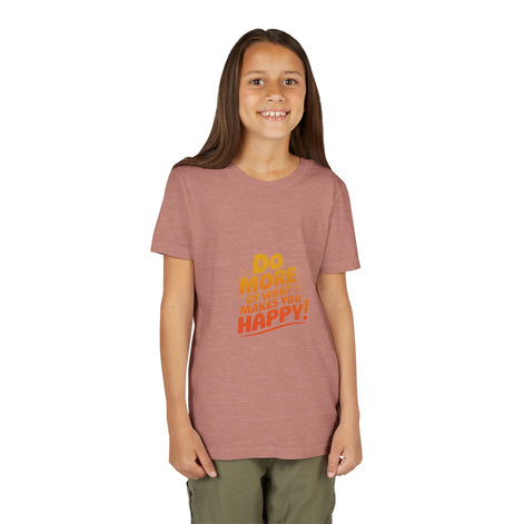 Youth Tee — “Do More of What Makes You Happy!” Positive Graphic Kids T‑Shirt