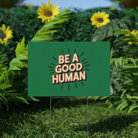 Be A Good Human Plastic Yard Sign — Positive Message Lawn Decor