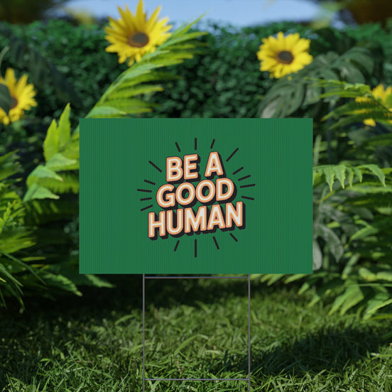 Be A Good Human Plastic Yard Sign — Positive Message Lawn Decor
