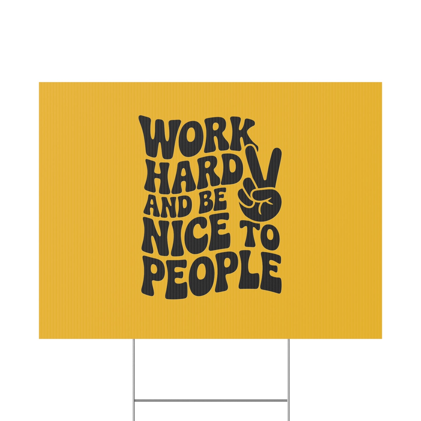 Yellow/Black Work Hard & Be Nice to People Yard Sign