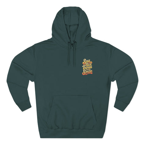 Say Nice Things and Smile Positive Vibes Three-Panel Fleece Hoodie -