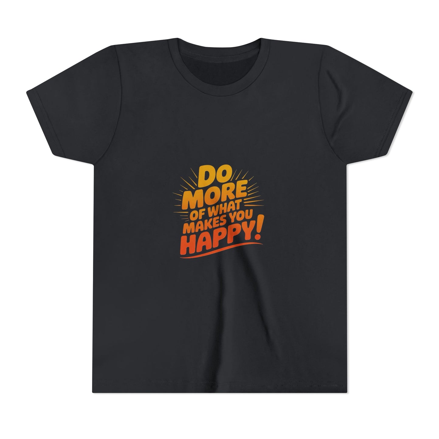 Youth Tee — “Do More of What Makes You Happy!” Positive Graphic Kids T‑Shirt