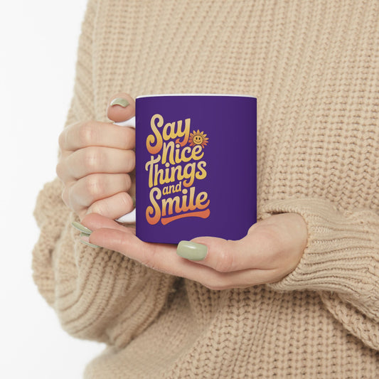 Say Nice Things and Smile Coffee Mug