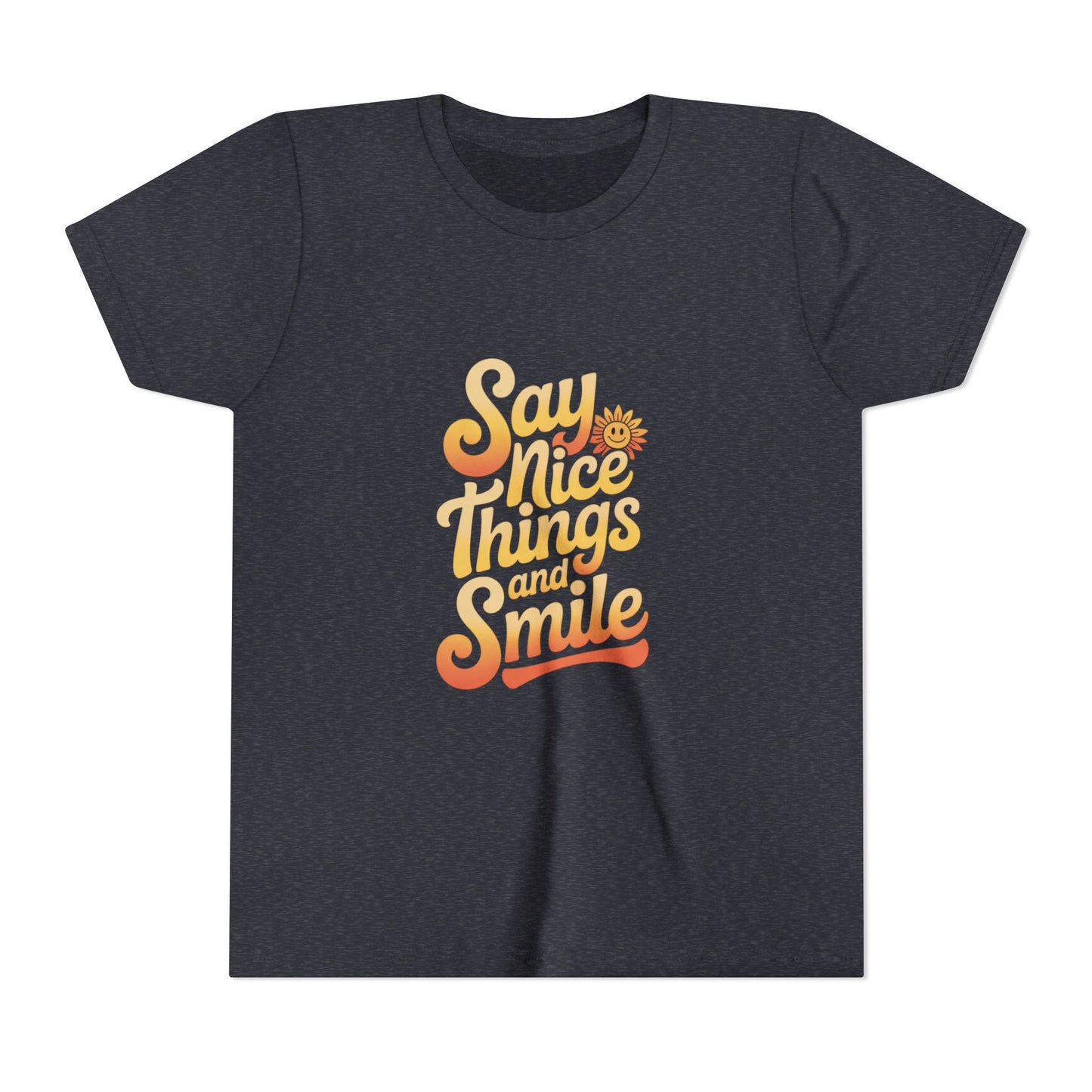 Say Nice Things Youth Tee - Positive Vibe Short Sleeve Shirt