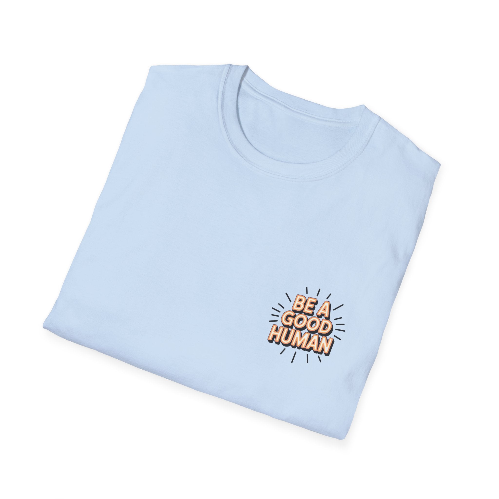 Be A Good Human T-Shirt — Positive Message Graphic Tee