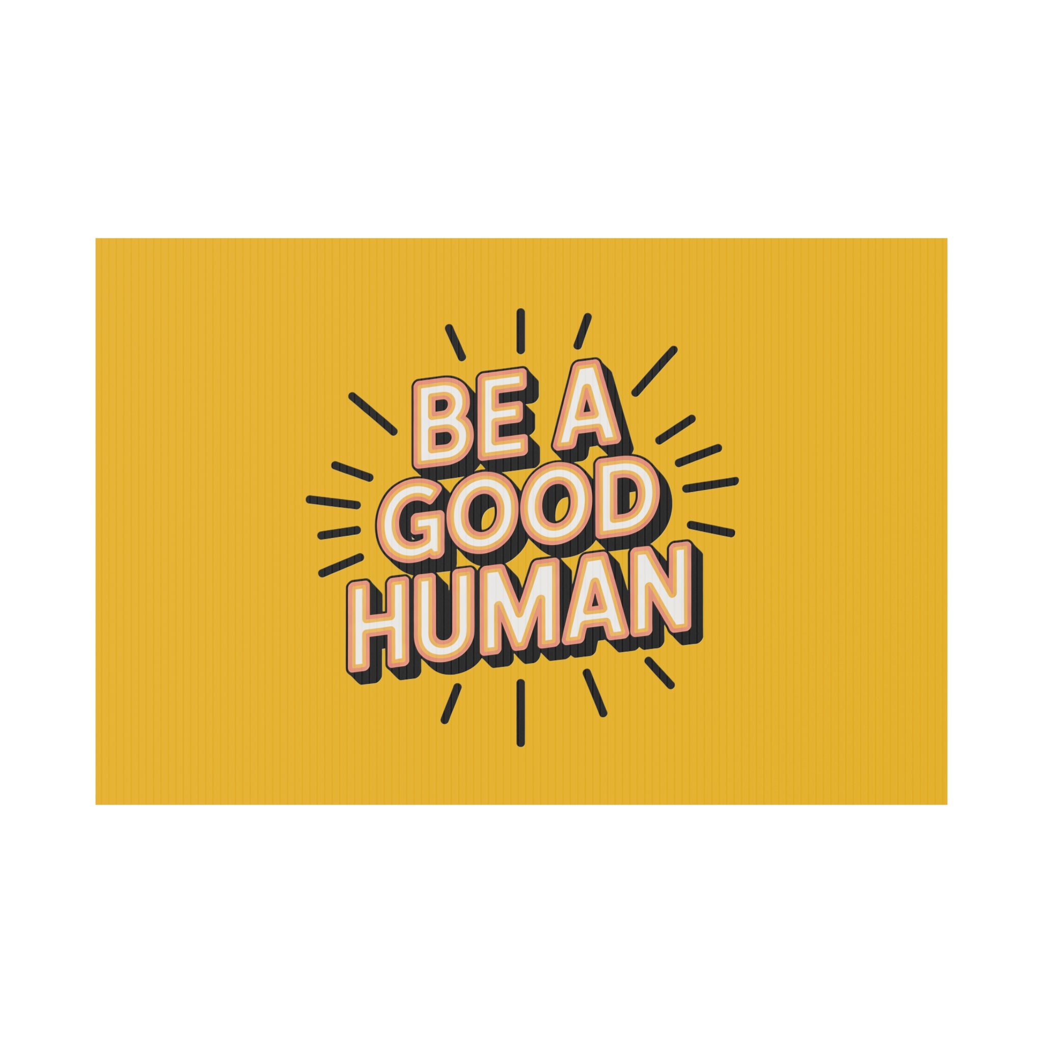 Be A Good Human Plastic Yard Sign — Positive Message Lawn Decor