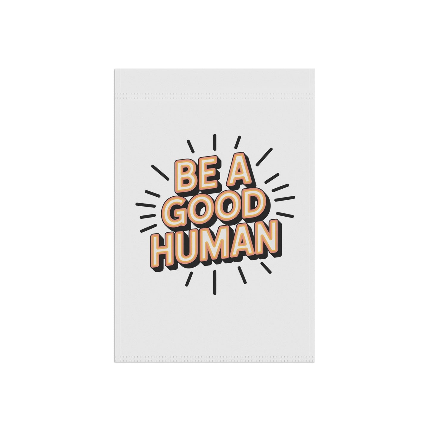 Garden Banner — “Be A Good Human” Decorative Yard Flag
