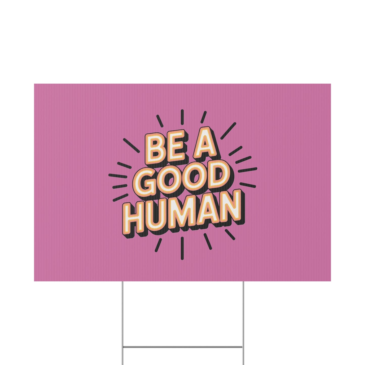 Be A Good Human Plastic Yard Sign — Positive Message Lawn Decor