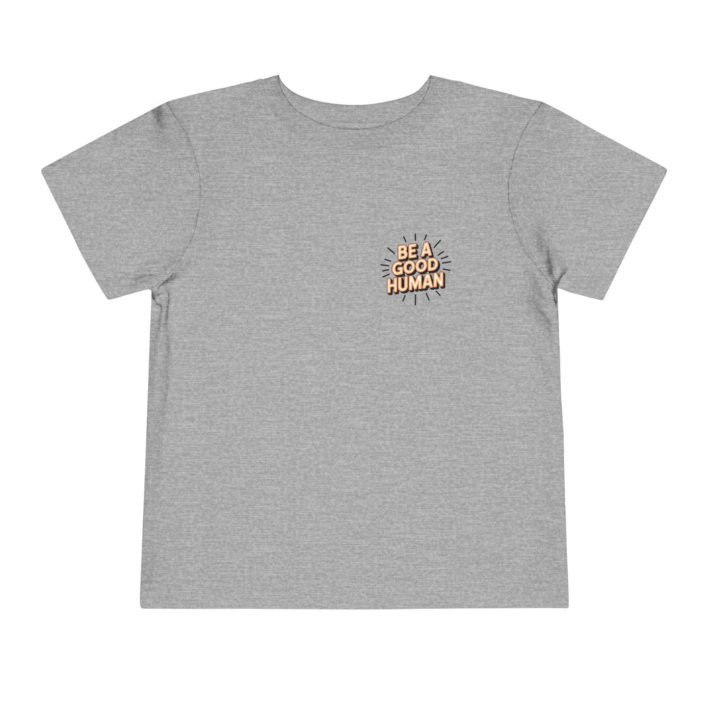 Toddler Tee — "Be A Good Human" Positive Message Shirt