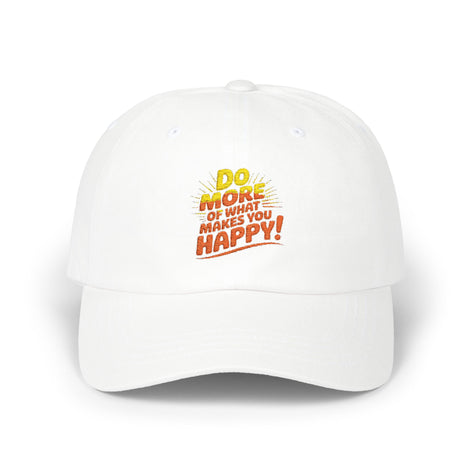 Do More of What Makes You Happy Dad Cap — Embroidered Positive Quote Hat