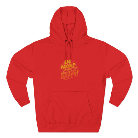 "Do More of What Makes You Happy" Motivational Fleece Hoodie