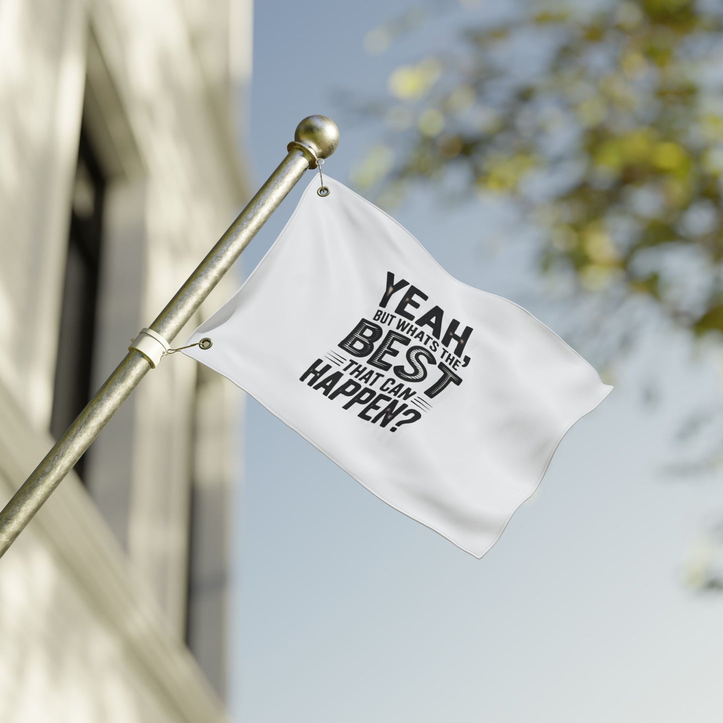 Inspirational Quote Flag — "Yeah, But What's the Best That Can Happen?" Double-Sided Flag