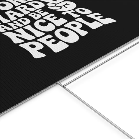 Black Work Hard & Be Nice to People Yard Sign