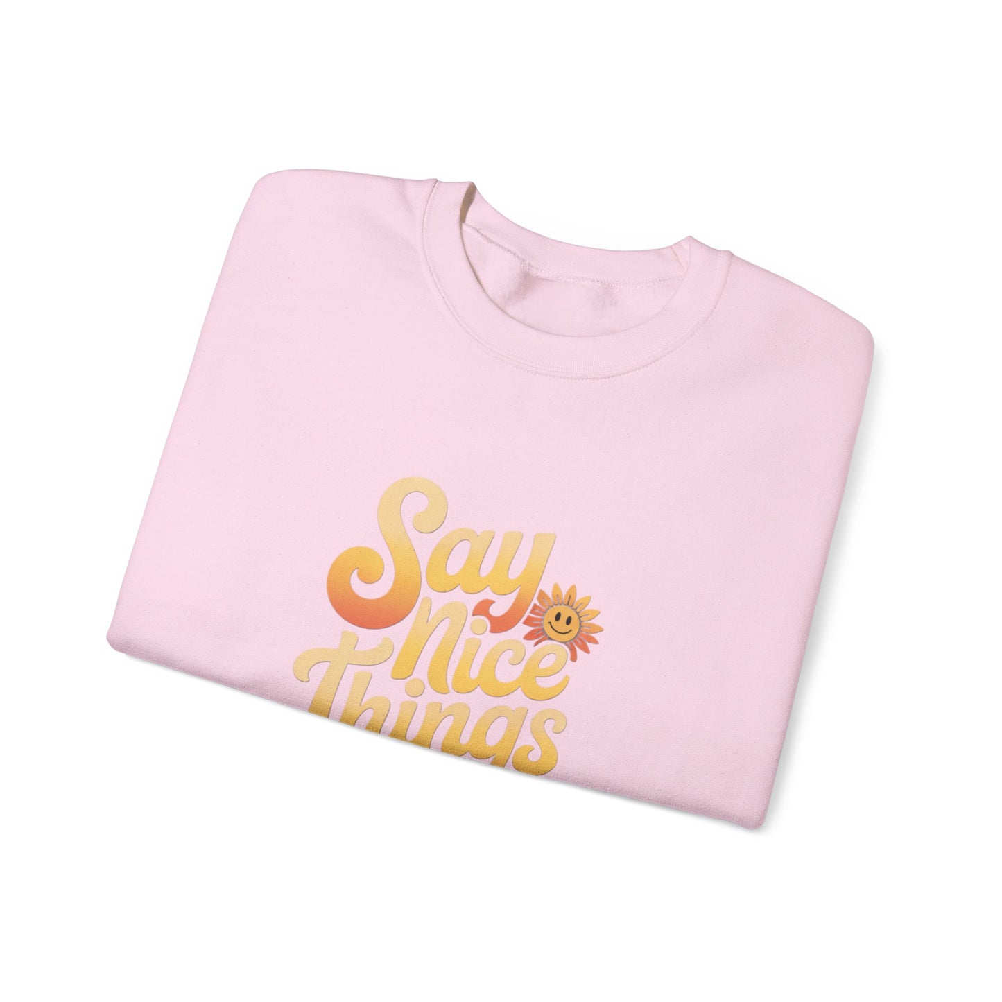 Say Nice Things Crewneck Sweatshirt