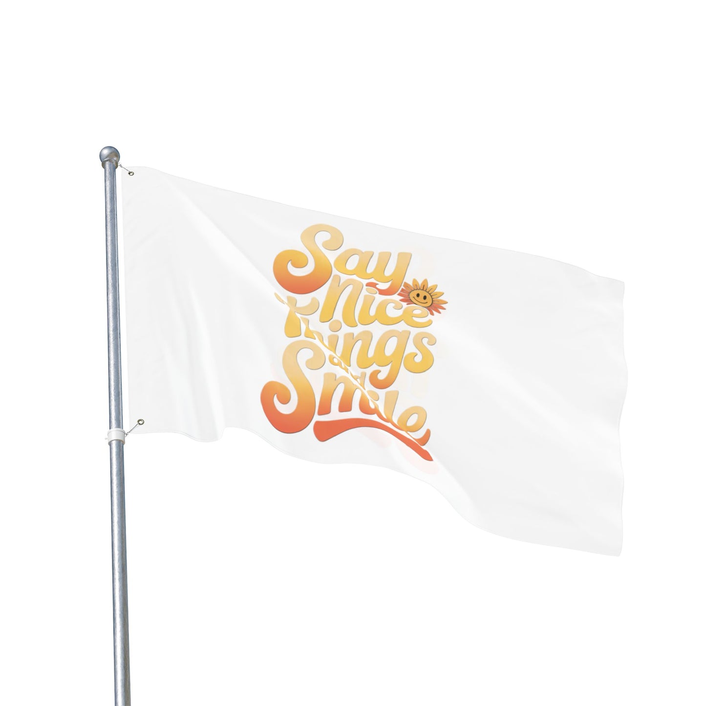 Inspirational Double Sided Flag - "Say Nice Things and Smile"