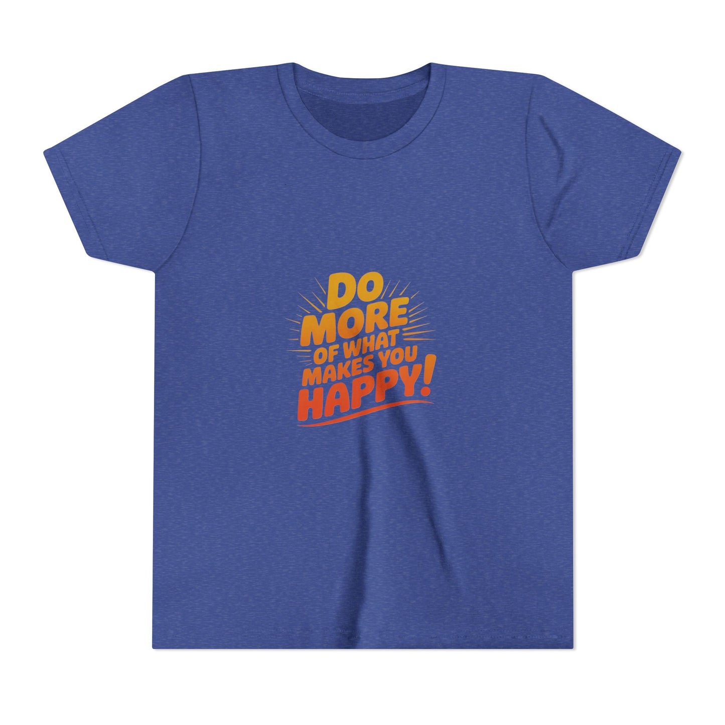 Youth Tee — “Do More of What Makes You Happy!” Positive Graphic Kids T‑Shirt