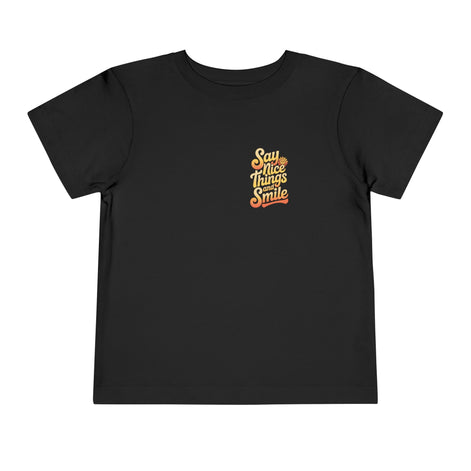 Say Nice Things and Smile Toddler Tee