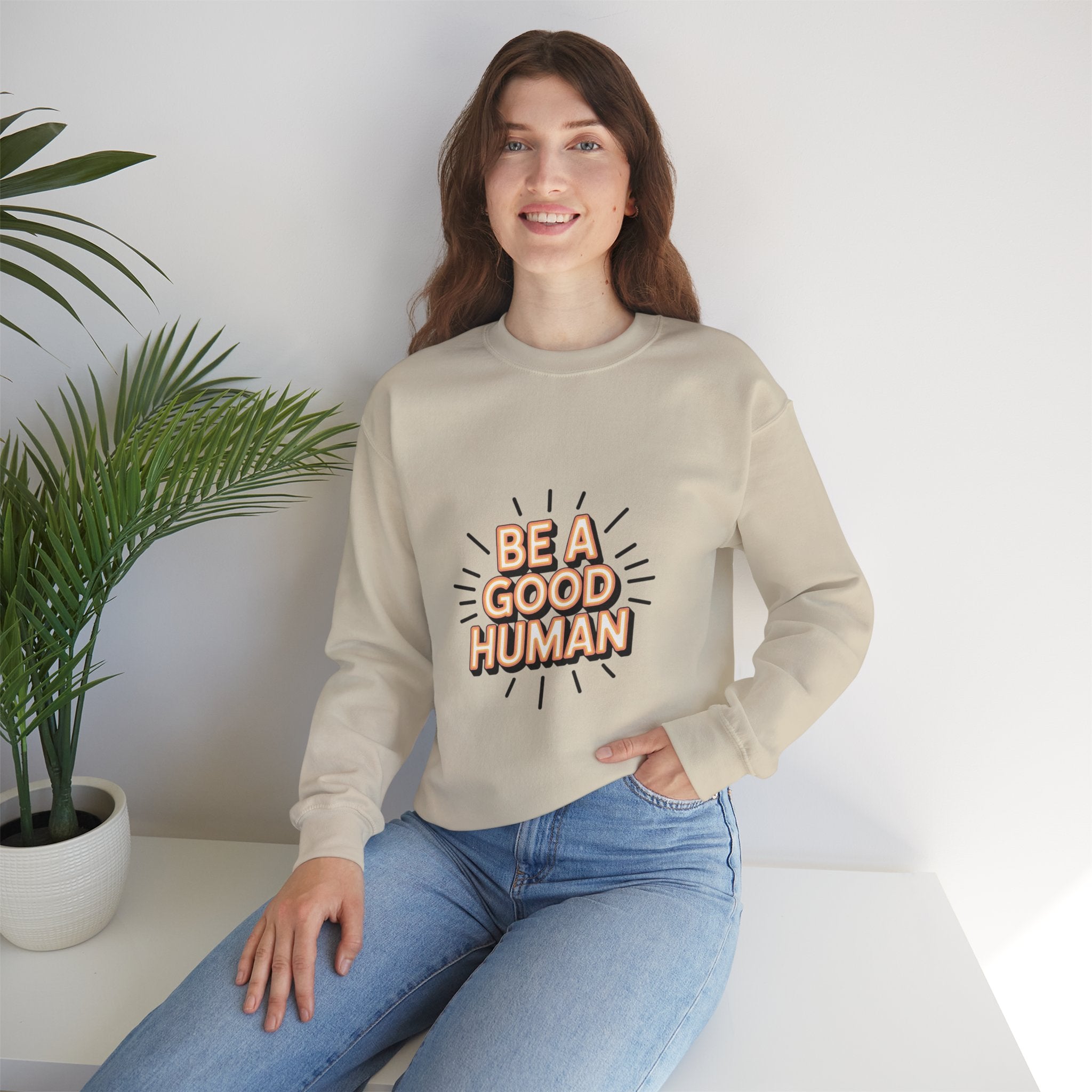 Be A Good Human Crewneck Sweatshirt — Positive Message Pullover